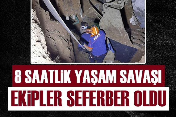 Sekiz saatlik yaşam savaşı!