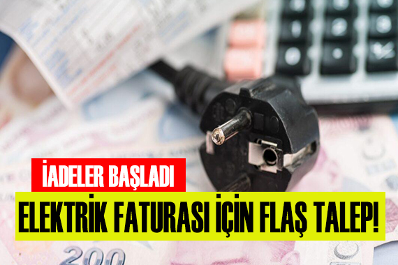 Elektrik faturaları ile ilgili flaş talep!