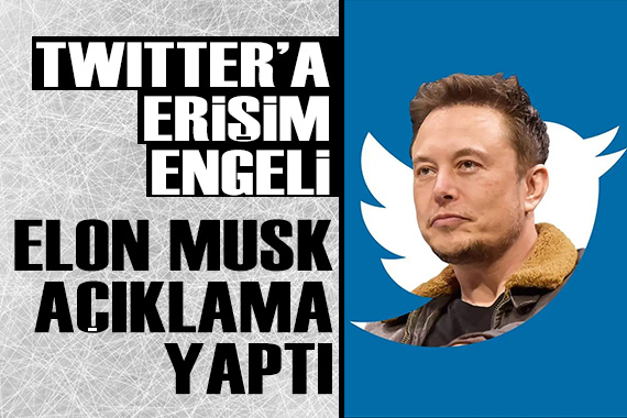 Twitter a erişim engeli: Elon Musk açıklama yaptı