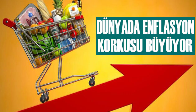 Dünya alarmda! Enflasyon korkusu büyüyor