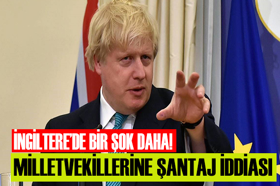 İngiltere de büyük skandal! Johnson hükümetine destek vermeyen milletvekillerine şantaj iddiası