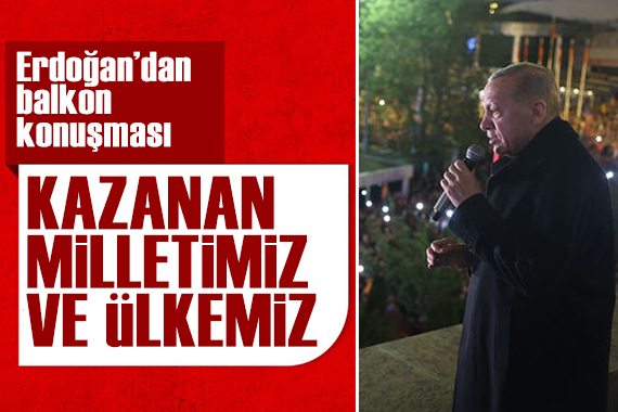 Erdoğan dan balkon konuşması: Kazanan milletimiz ve ülkemiz