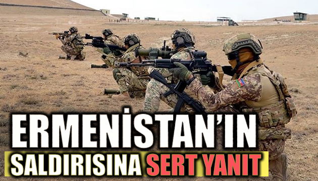 Ermenistan ın saldırısına sert tepki