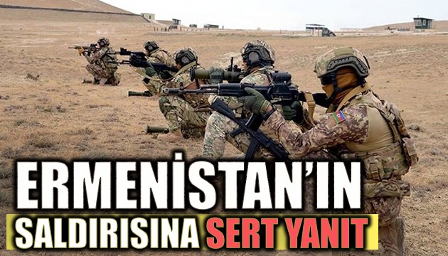 Ermenistan'ın saldırısına sert tepki