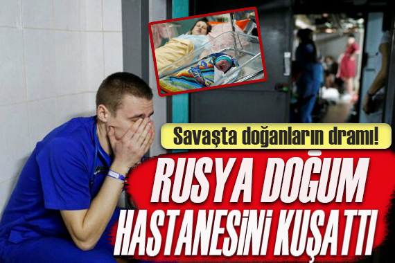 Ukrayna da insanlık dramı devam ediyor!  Rusya doğum hastanesini kuşattı