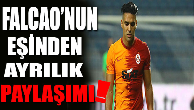 Falcao nun eşinden ayrılık mesajı!