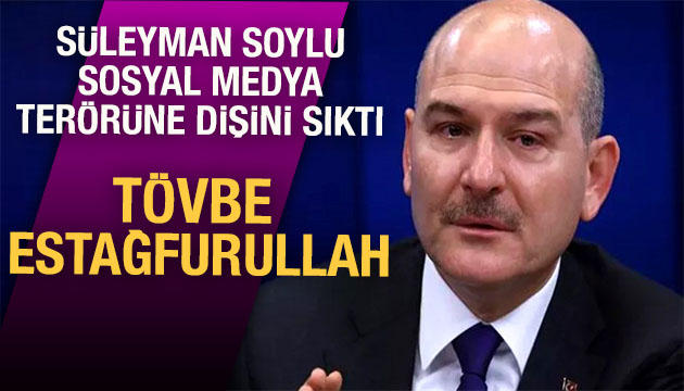 Bakan Soylu dişini sıktı... Tövbe estağfurullah