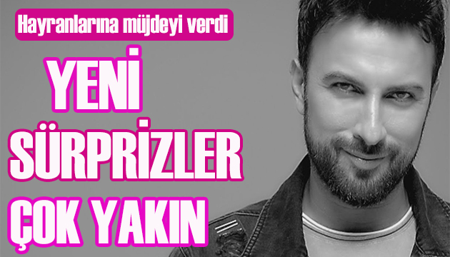 Megastar Tarkan: Yeni sürprizlerim var!