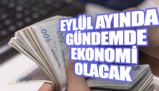 Eylül ayında ekonomi gündemde olacak