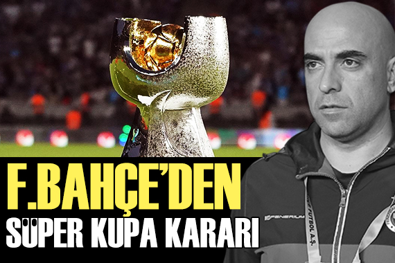 Süper Kupa öncesi Fenerbahçe de gelişme