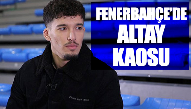 Fenerbahçe de Altay kaosu