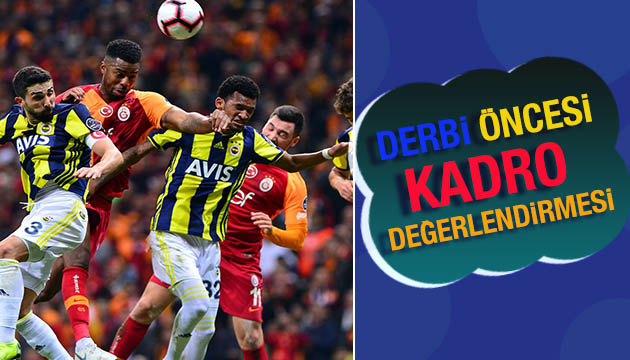 Dev derbi öncesi kadro analizi