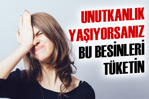 Unutkanlık yaşayanların tüketmesi gereken besinler!