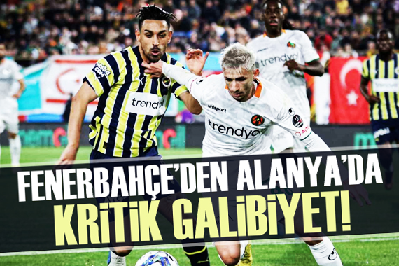 Fenerbahçe den Alanya da kritik galibiyet!