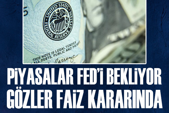 Gözler Fed in faiz kararında!