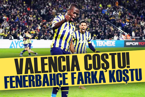 Valencia coştu Fenerbahçe farka koştu!