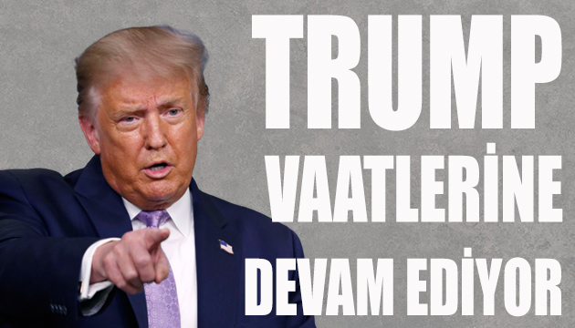 Trump vaatlerine devam ediyor