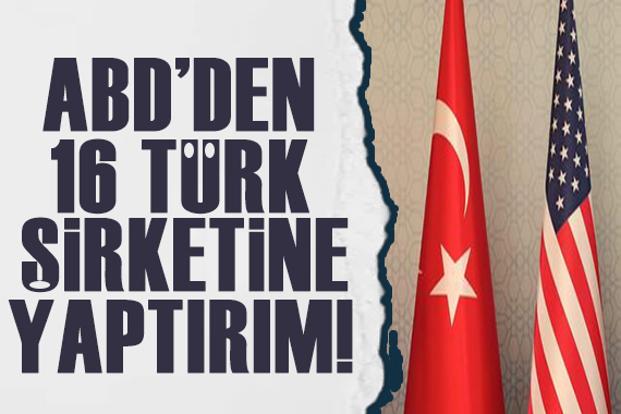ABD den 16 Türk şirketine yaptırım!