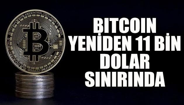 Bitcoin yeniden 11 bin dolar sınırında