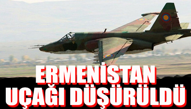 Ermenistan uçağı düşürüldü