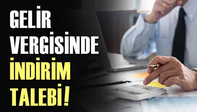 Gelir vergisinde indirim talebi!