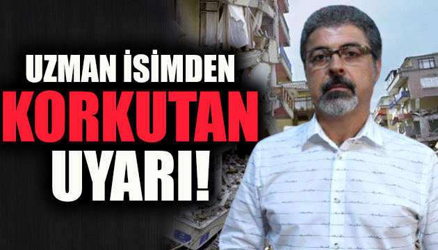 Uzman isimden deprem uyarısı