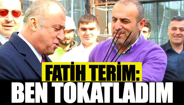 Fatih Terim: Ben tokatladım