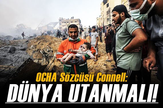 OCHA Sözcüsü Connell: Gazze de güvenli bir alan yok ve dünya bundan utanmalı