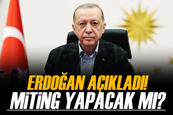 Erdoğan: Miting yapmayı düşünmüyorum, depremzedelerle buluşacağım