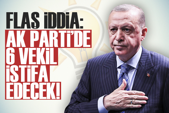 AK Parti de 6 vekil istifa edebilir iddiası!