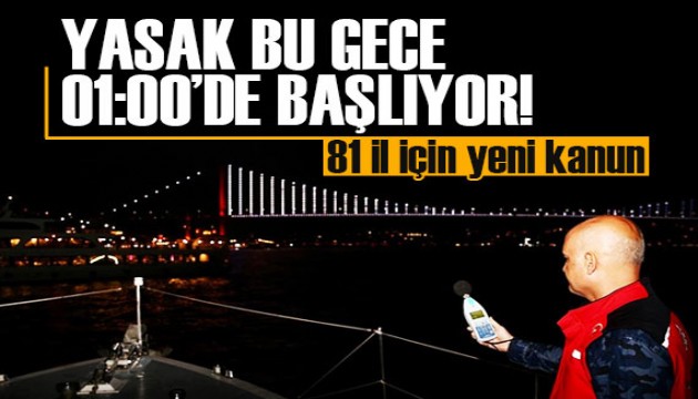 81 il için yeni kanun: Yasak saat 01.00'de başlayacak