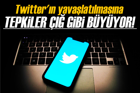 Twitter ın yavaşlatılmasına tepkiler çığ gibi büyüyor!