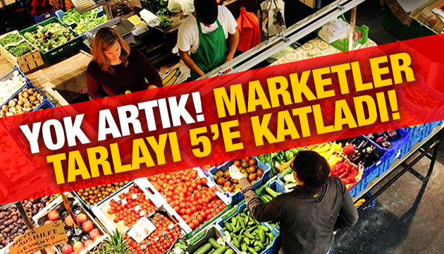 Marketler tarlaya 5 kat fark attı