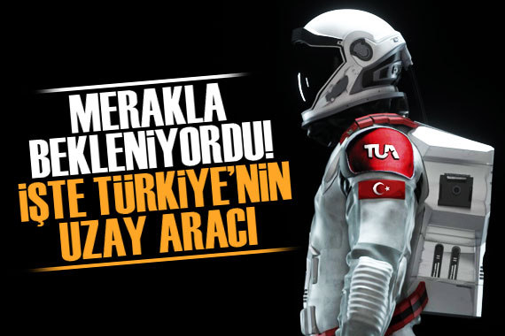 İşte Türkiye nin uzay aracı! Detaylar paylaşıldı