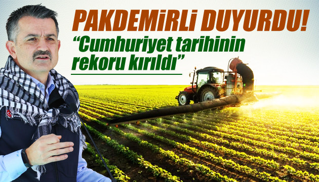 Bakan Pakdemirli açıkladı! Cumhuriyet tarihinin rekoru kırıldı