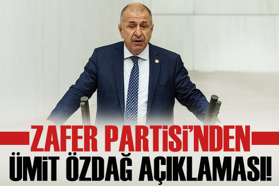 Zafer Partisi nden Ümit Özdağ açıklaması