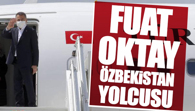 Fuat Oktay Özbekistan yolcusu