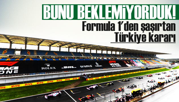 Formula 1 den şaşırtan Türkiye kararı!