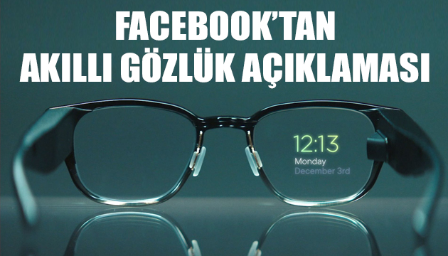 Facebook’tan akıllı gözlük açıklaması