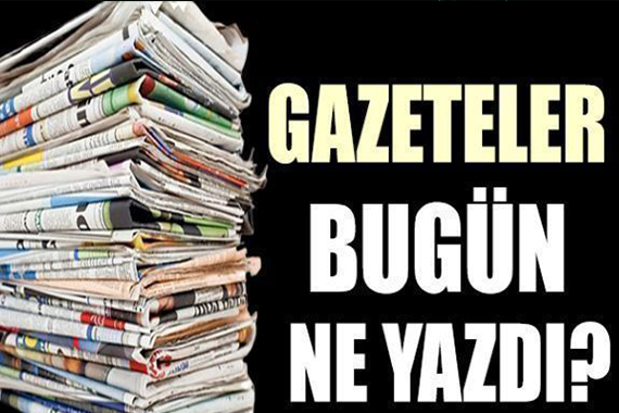 Gazeteler bugün ne yazdı? (30 Kasım)