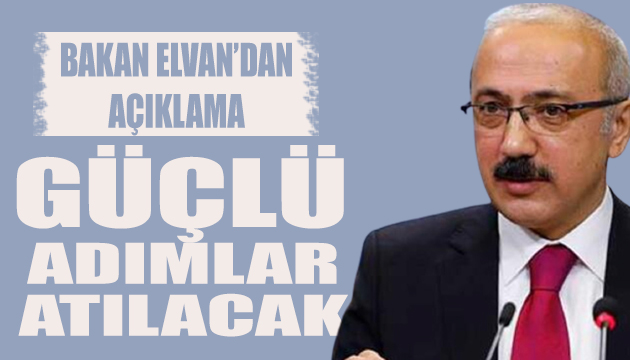 Bakan Elvan dan güçlü adım vurgusu