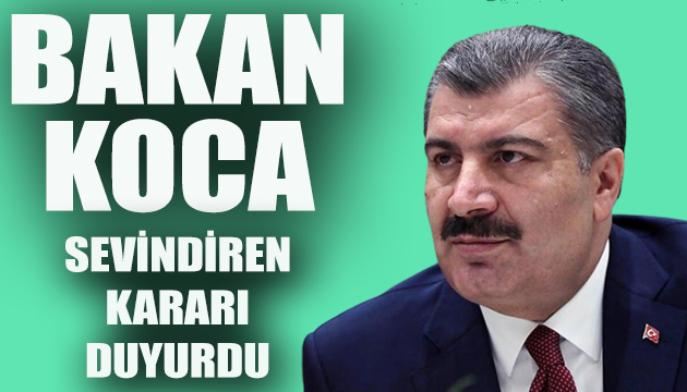 Bakan Koca kritik kararı duyurdu