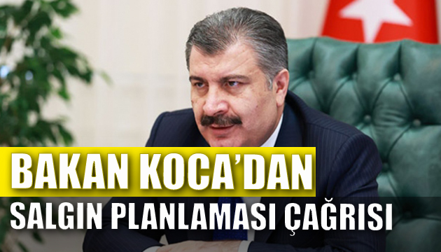 Bakan Koca dan salgın planlaması çağrısı