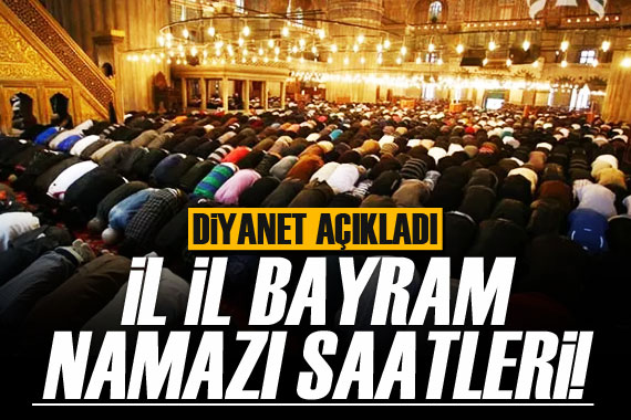 Diyanet açıkladı! İşte Kurban bayramı namaz saatleri