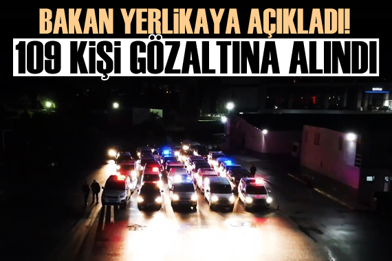 Bakan Yerlikaya: 23 ilde düzenlenen  Sibergöz-36  operasyonlarında 109 gözaltı