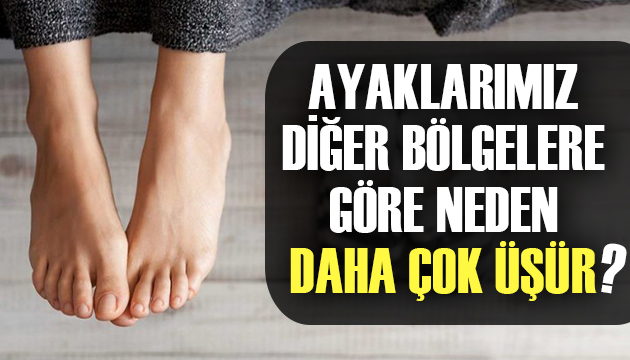 Ayaklarımız vücudumuzdaki diğer bölgelere göre neden daha fazla üşür?