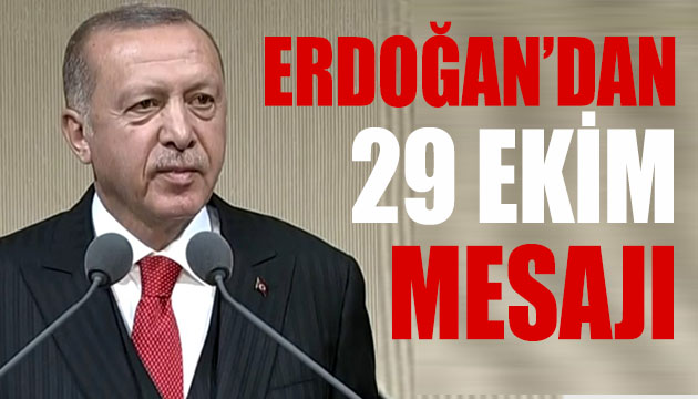 Erdoğan dan 29 Ekim mesajı