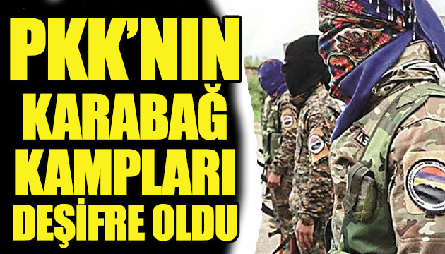 PKK nın Karabağ kampları deşifre oldu