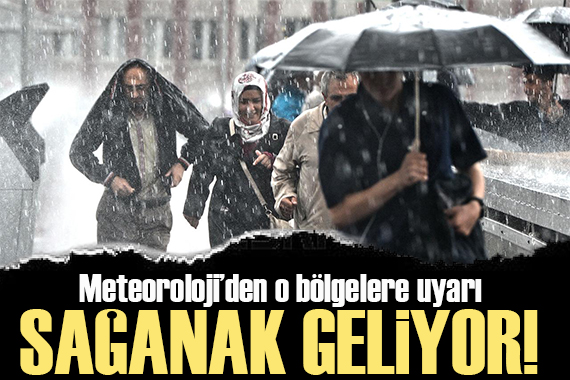 Meteoroloji den o bölgelere uyarı! Sağanak ve fırtına geliyor