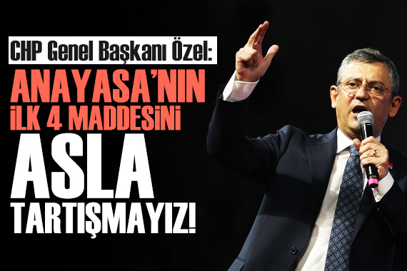 Özel: Anayasa nın ilk 4 maddesini asla tartışmayız